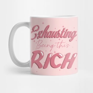 Exhausting being this rich Mug
